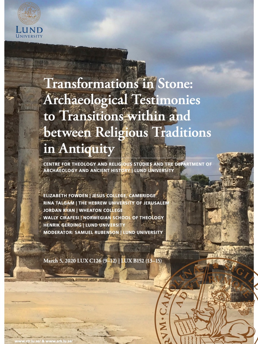 Event: Lund University, Transformations in Stone: Archaeological Testimonies to Transitions within and between Religious Traditions in Antiquity, 5 March 2020